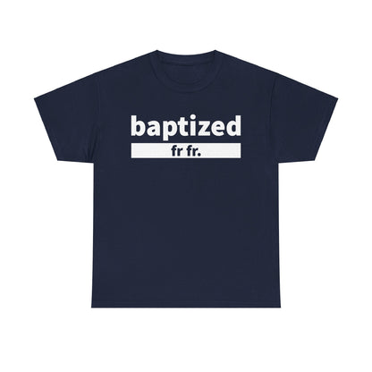 Baptized Frfr T-Shirt