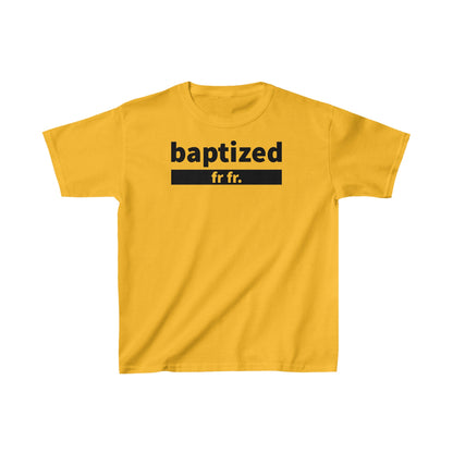 Baptized Fr Fr Kids Tee