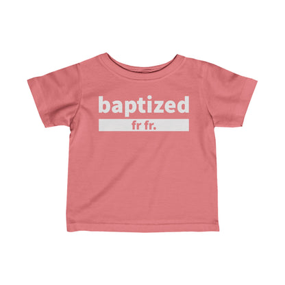 Baptized Fr Fr Infant Tee