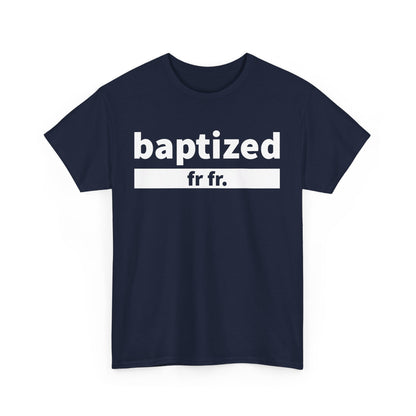 Baptized Frfr T-Shirt