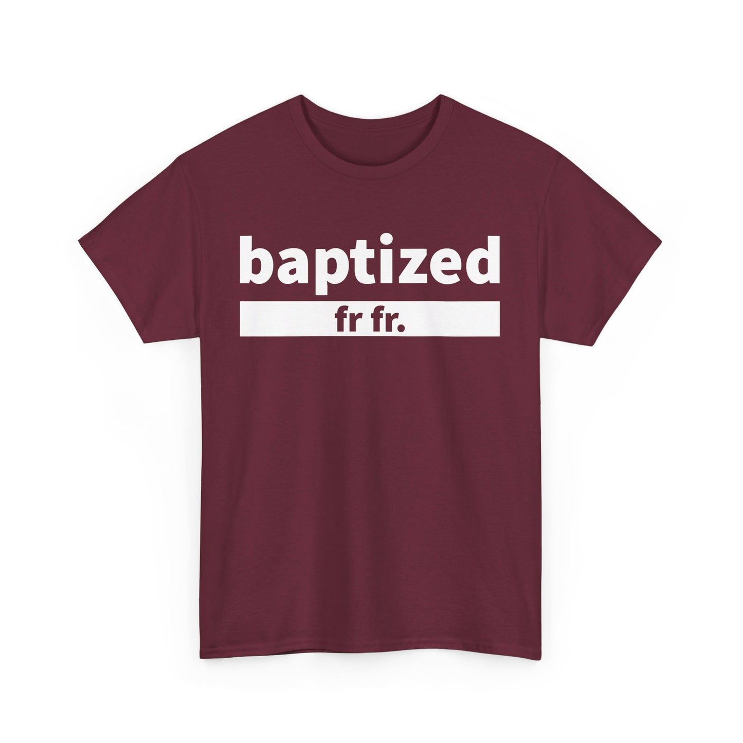 Baptized Frfr T-Shirt