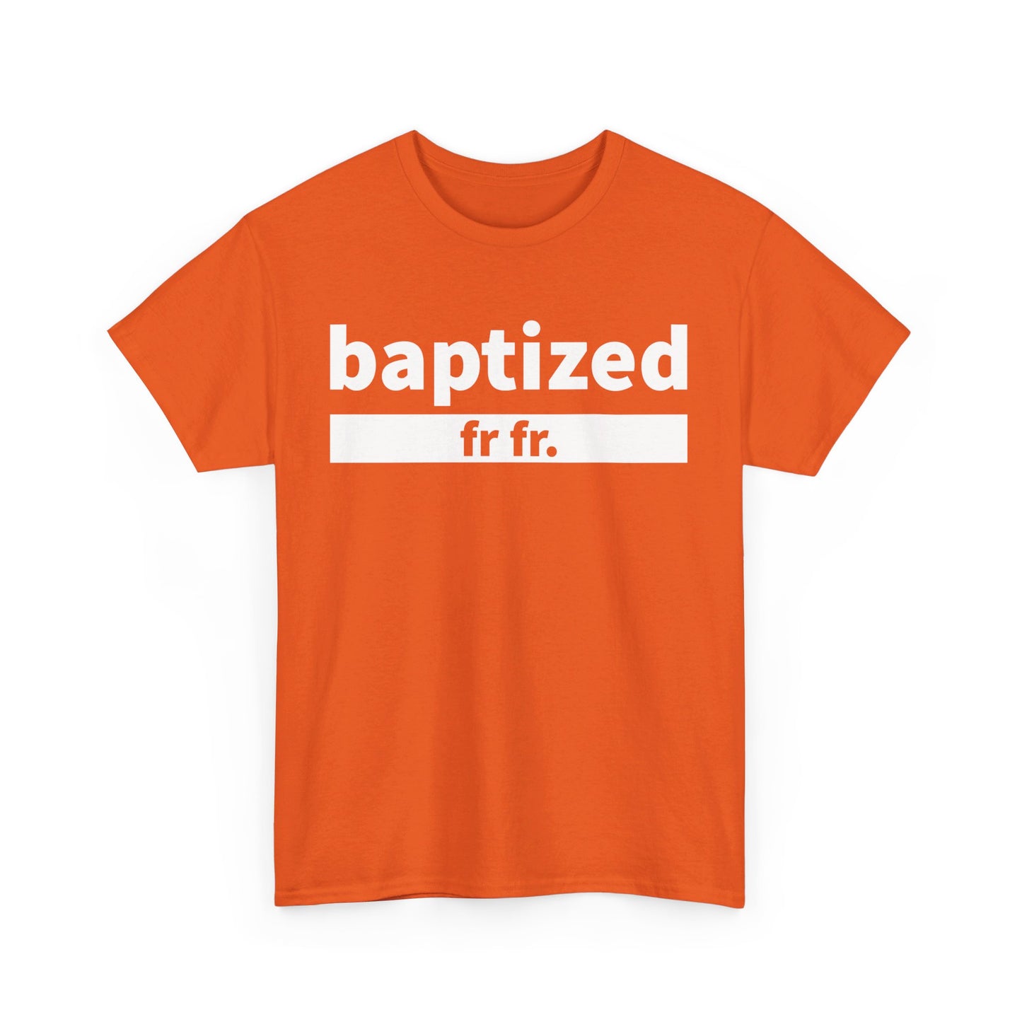 Baptized Frfr T-Shirt