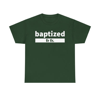 Baptized Frfr T-Shirt