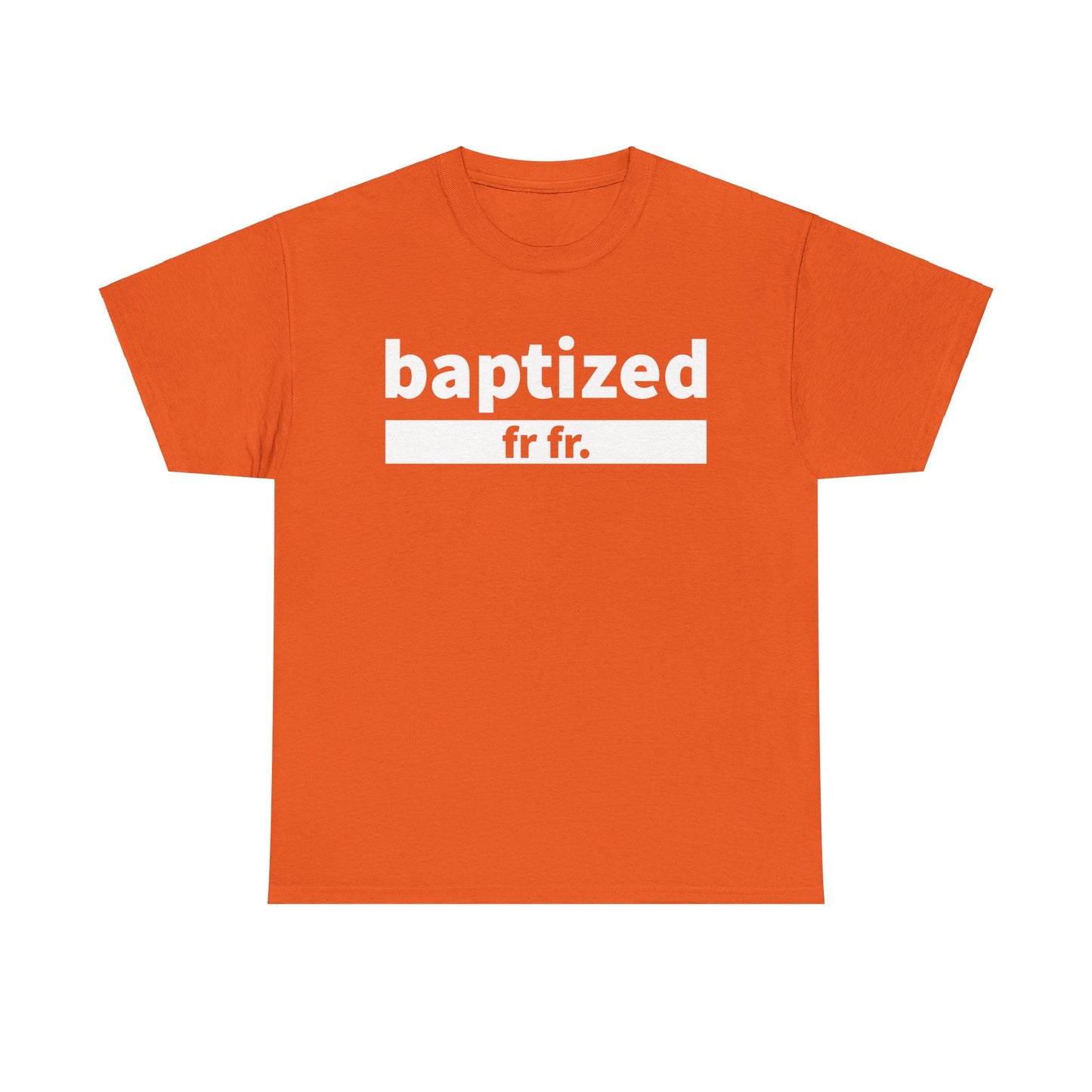 Baptized Frfr T-Shirt