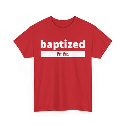 Baptized Frfr T-Shirt