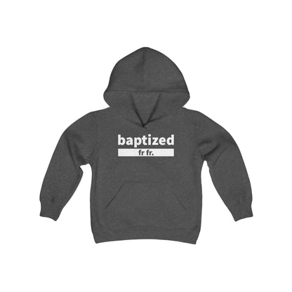 Baptized Fr Fr Youth Hoodie