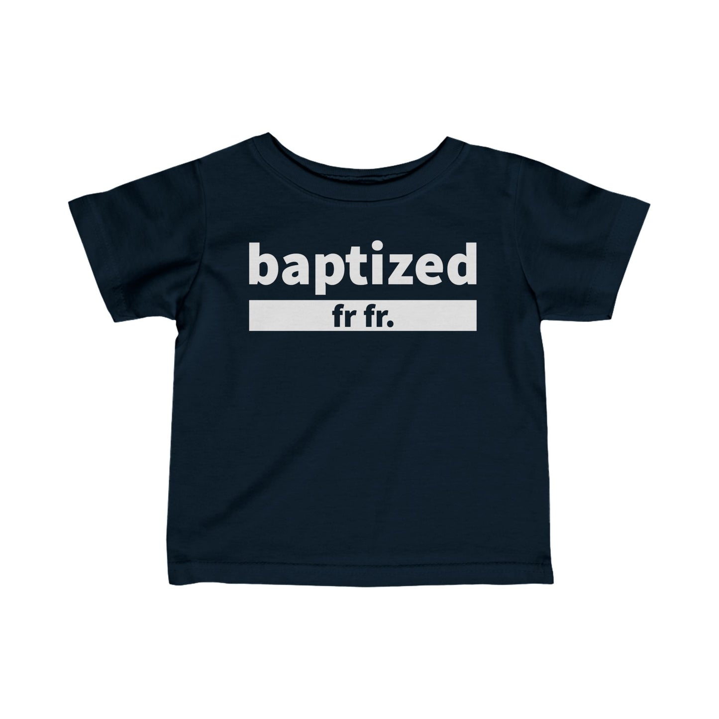 Baptized Fr Fr Infant Tee