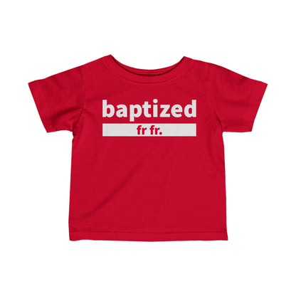 Baptized Fr Fr Infant Tee