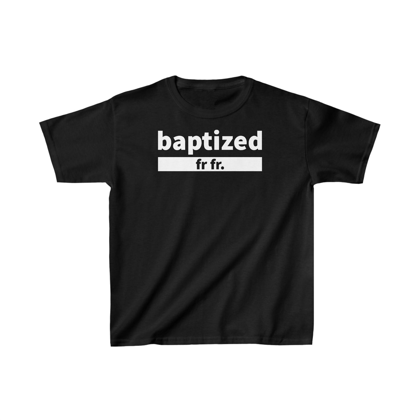 Baptized Fr Fr Kids Tee