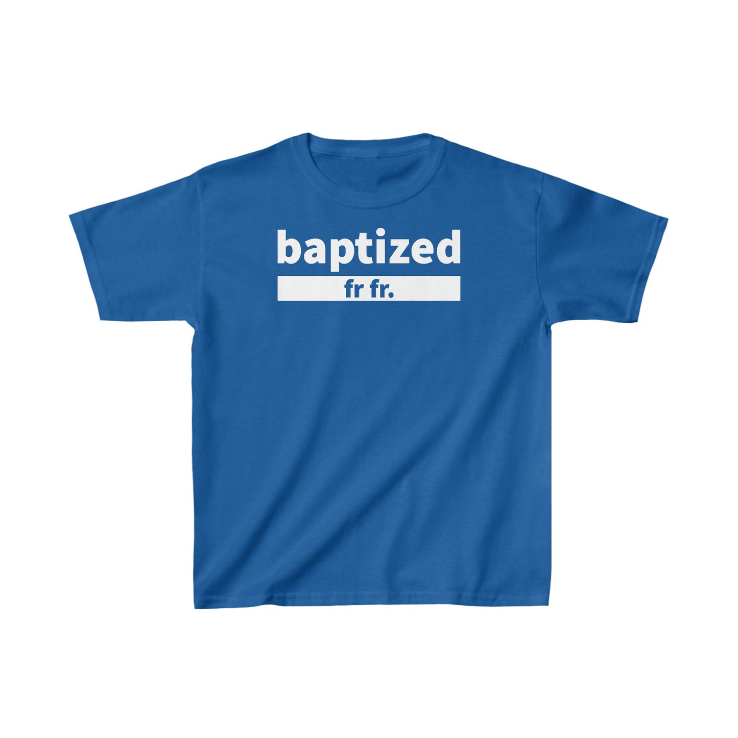 Baptized Fr Fr Kids Tee