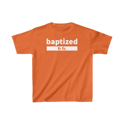 Baptized Fr Fr Kids Tee