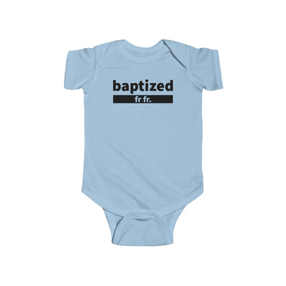 Baptized Fr Fr Infant Onesie