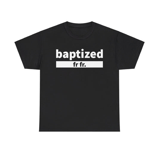 Baptized Frfr T-Shirt