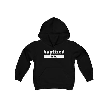 Baptized Fr Fr Youth Hoodie